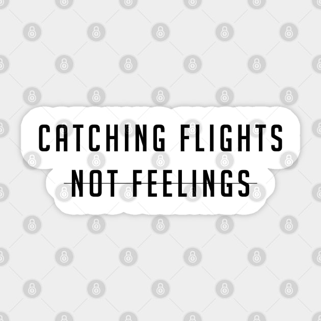 Catching flights not feelings Sticker by LittleMissy